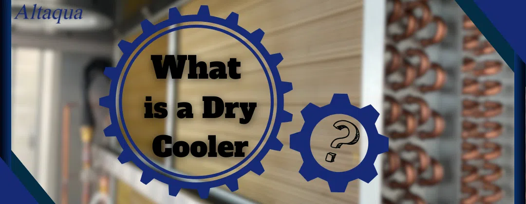 pc-altaqua how does a dry cooler work-What is a Dry Cooler